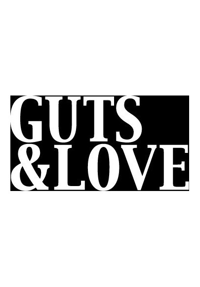 Guts and love